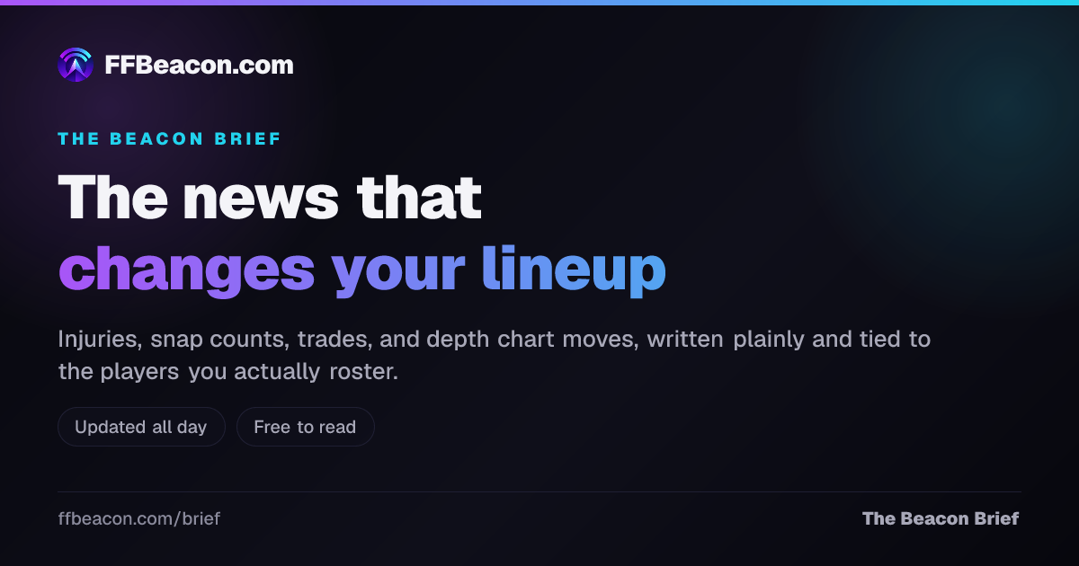 The Beacon Brief: Fantasy Football News | FF Beacon